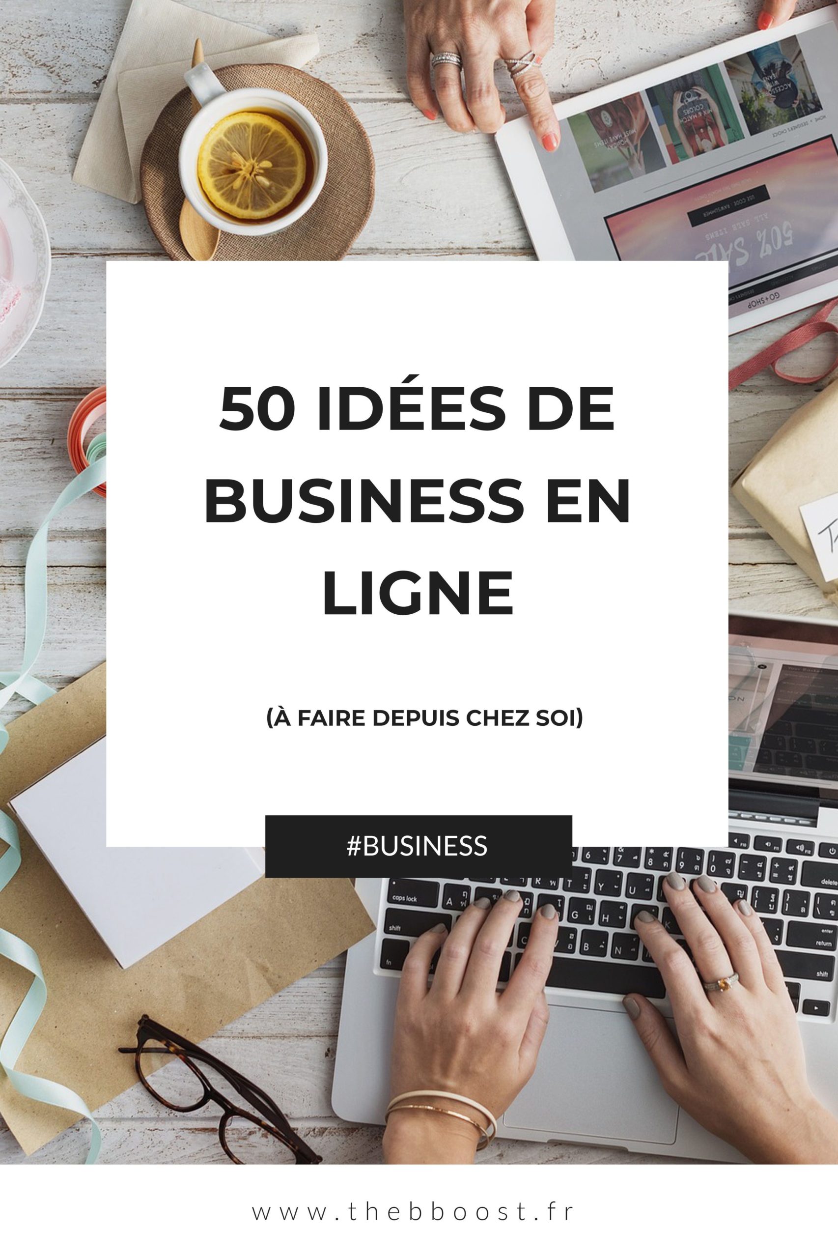 50 idées de business en ligne à faire depuis chez soi – TheBBoost