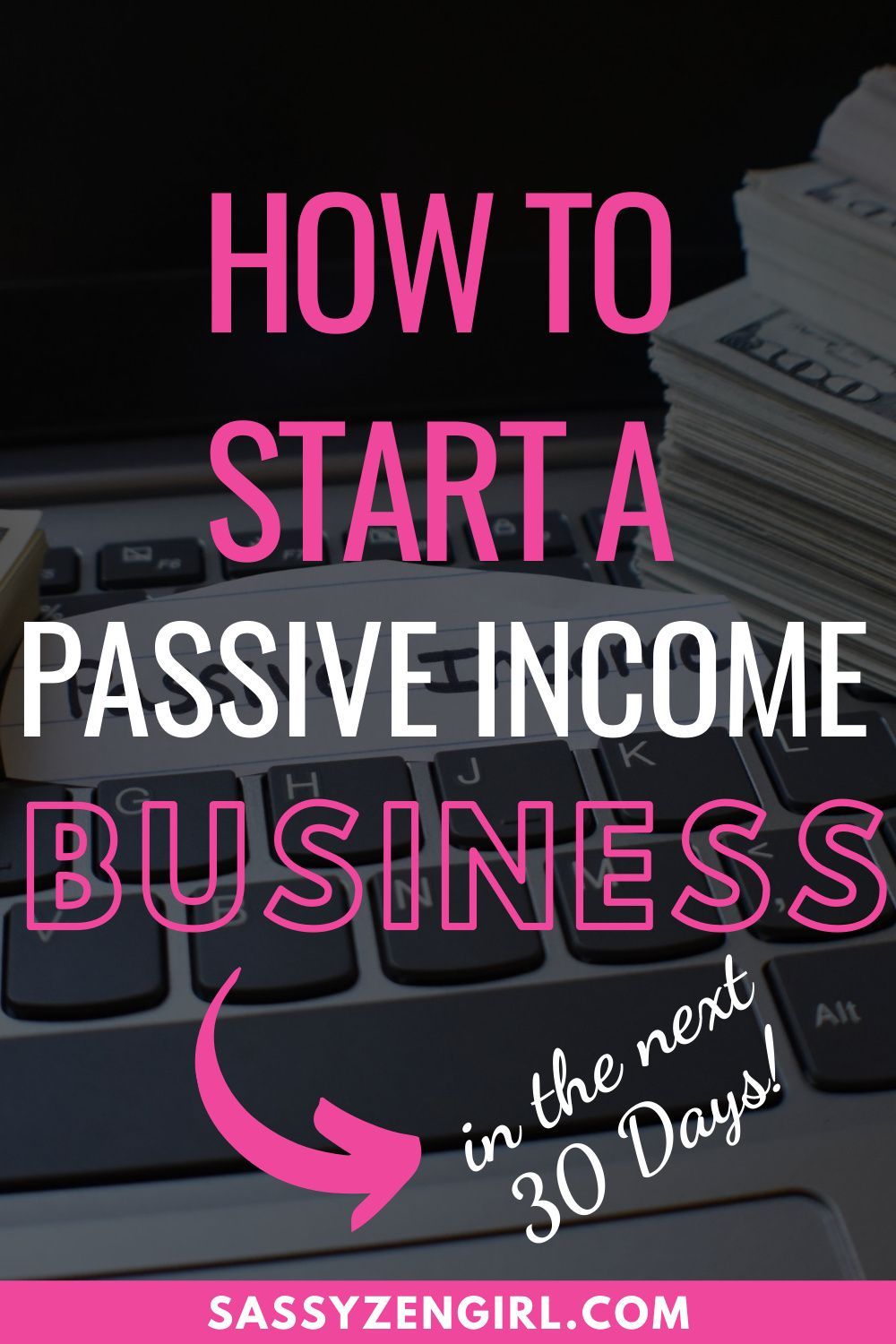 How to start a Passive Income Business – The Right Way!