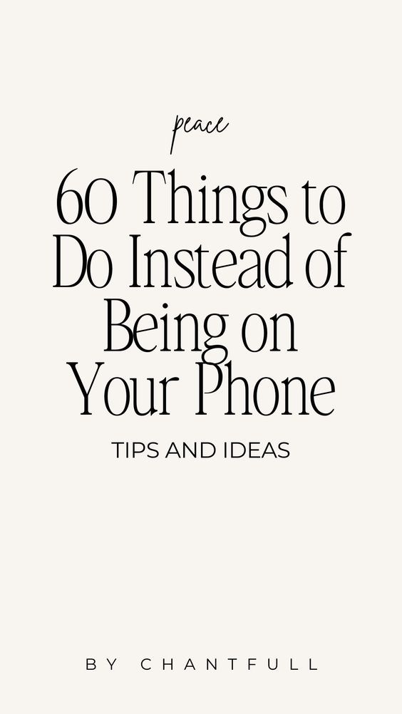 60 Things to Do Instead of Being on Your Phone
