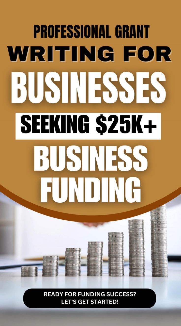 Professional Grant Writing for Businesses Seeking $25K+ in Business Funding