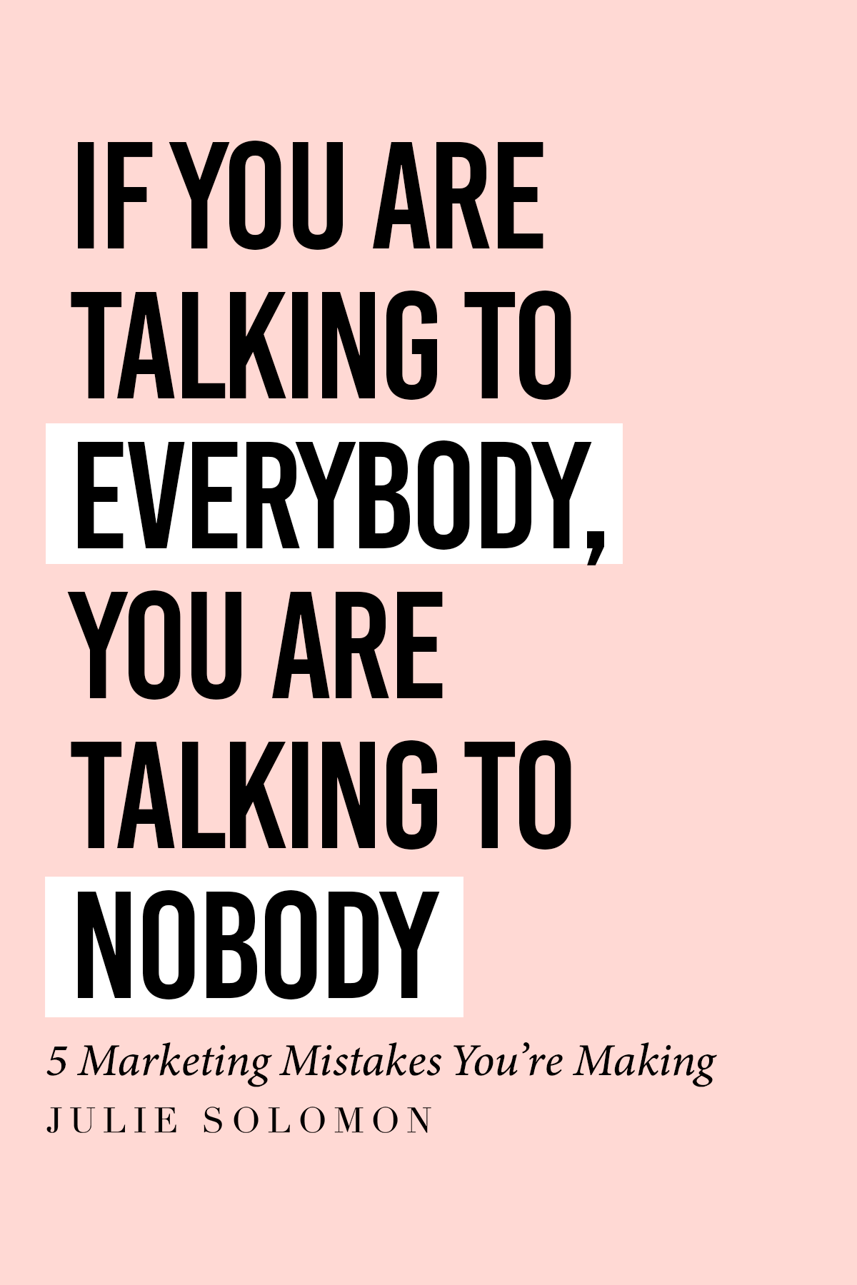 5 Marketing Mistakes You Are Making + How To Fix Them – Julie Solomon