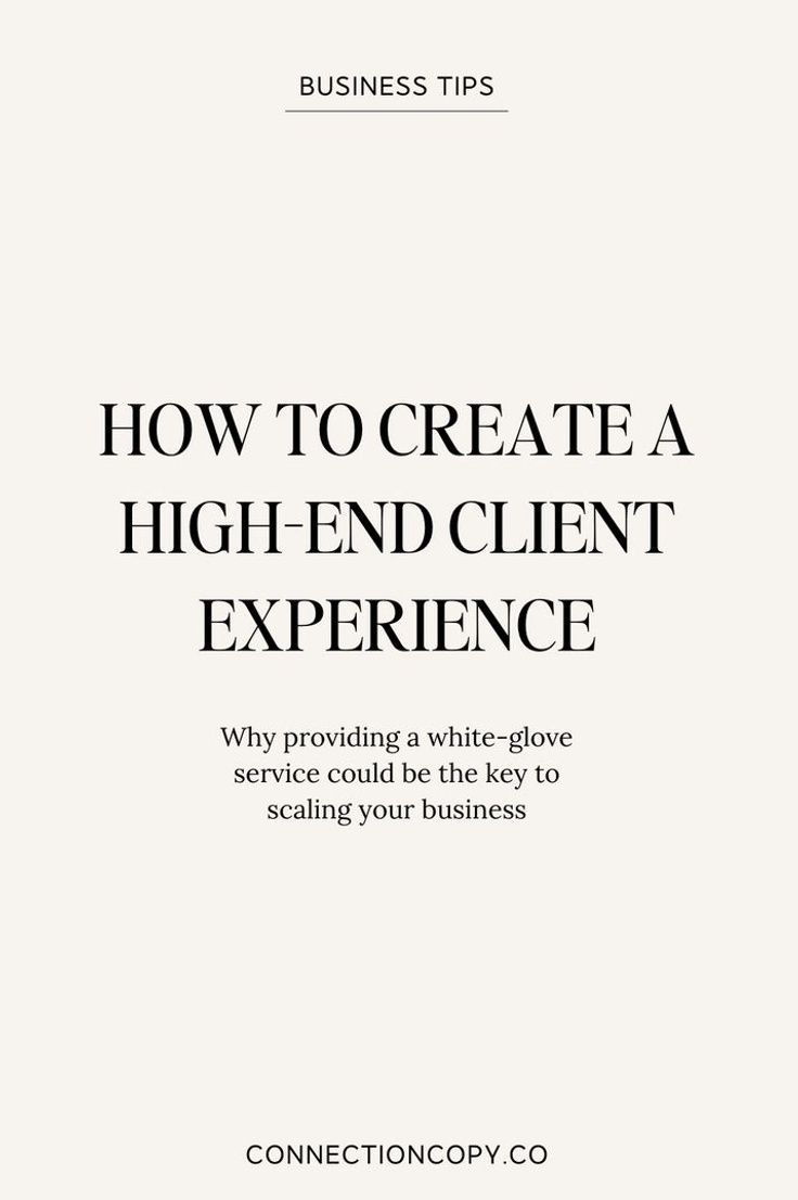 How to Create a High-End Client Experience | Business Tips